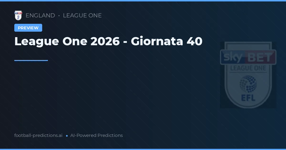League One 2026 - Giornata 40