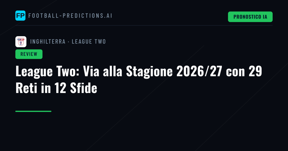 League Two: Via alla Stagione 2026/27 con 29 Reti in 12 Sfide
