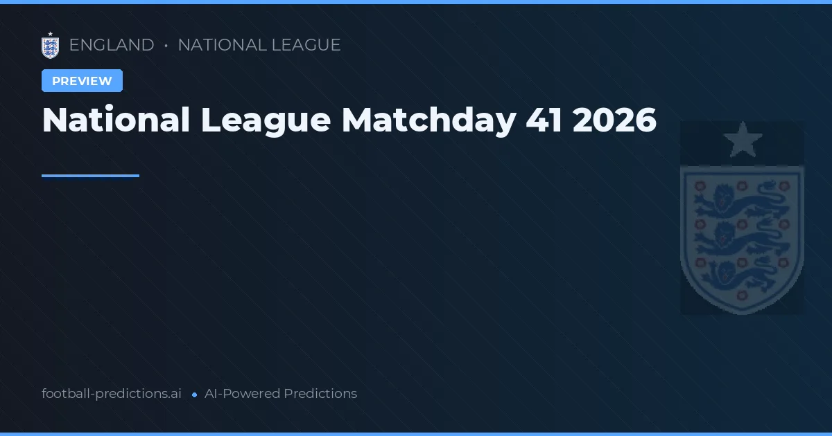 National League Matchday 41 2026