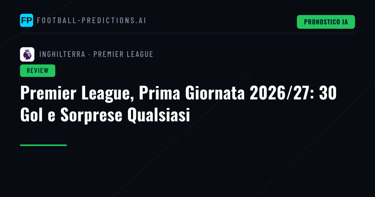 Premier League, Prima Giornata 2026/27: 30 Gol e Sorprese Qualsiasi