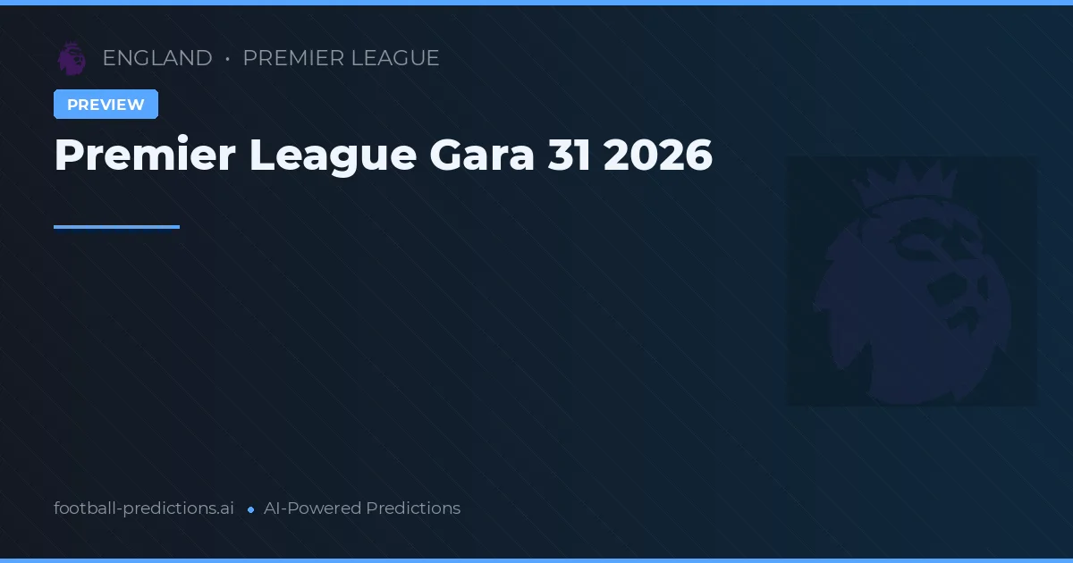 Premier League Gara 31 2026