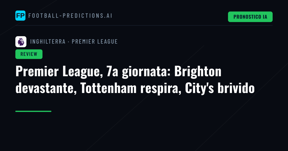 Premier League, 7a giornata: Brighton devastante, Tottenham respira, City's brivido