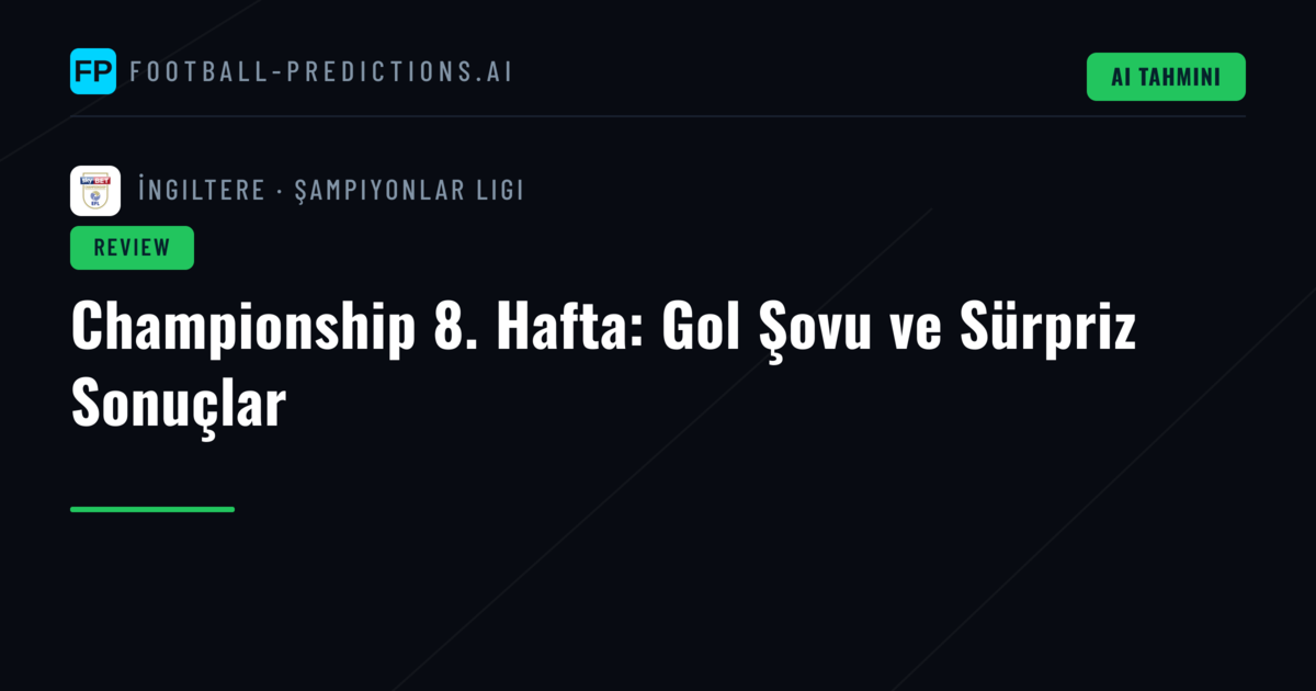 Championship 8. Hafta: Gol Şovu ve Sürpriz Sonuçlar
