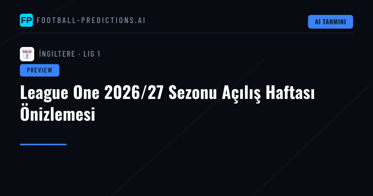 League One 2026/27 Sezonu Açılış Haftası Önizlemesi