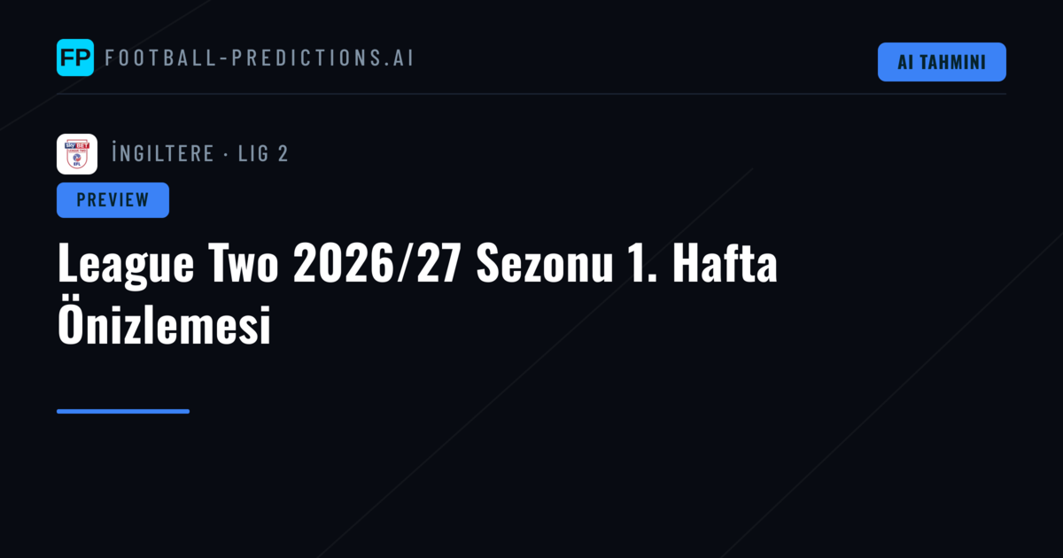 League Two 2026/27 Sezonu 1. Hafta Önizlemesi