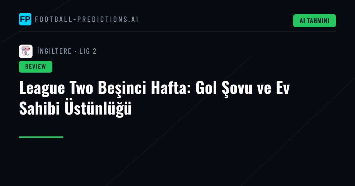 League Two Beşinci Hafta: Gol Şovu ve Ev Sahibi Üstünlüğü