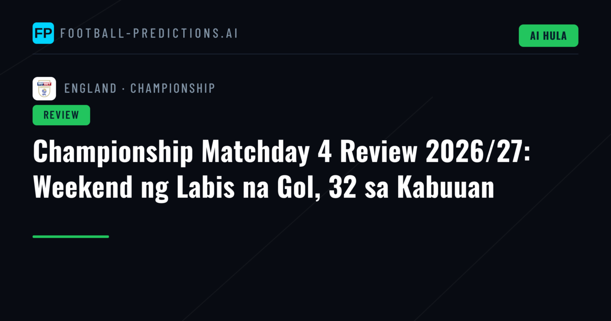 Championship Matchday 4 Review 2026/27: Weekend ng Labis na Gol, 32 sa Kabuuan
