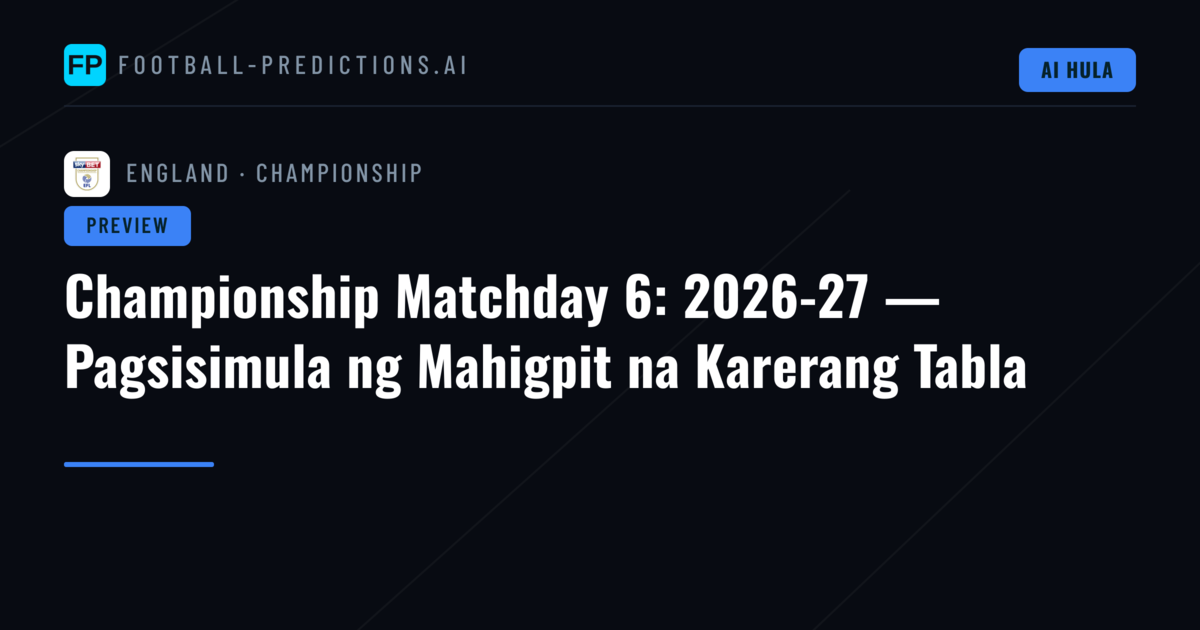 Championship Matchday 6: 2026-27 — Pagsisimula ng Mahigpit na Karerang Tabla