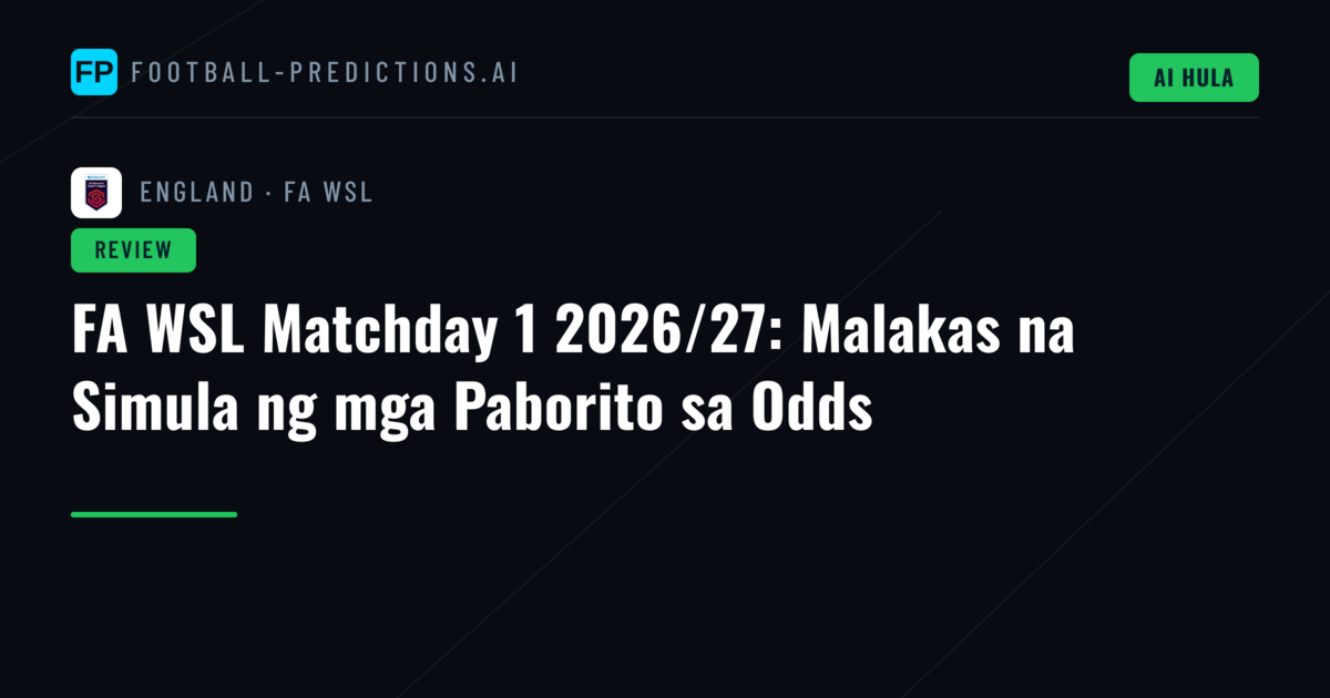 FA WSL Matchday 1 2026/27: Malakas na Simula ng mga Paborito sa Odds