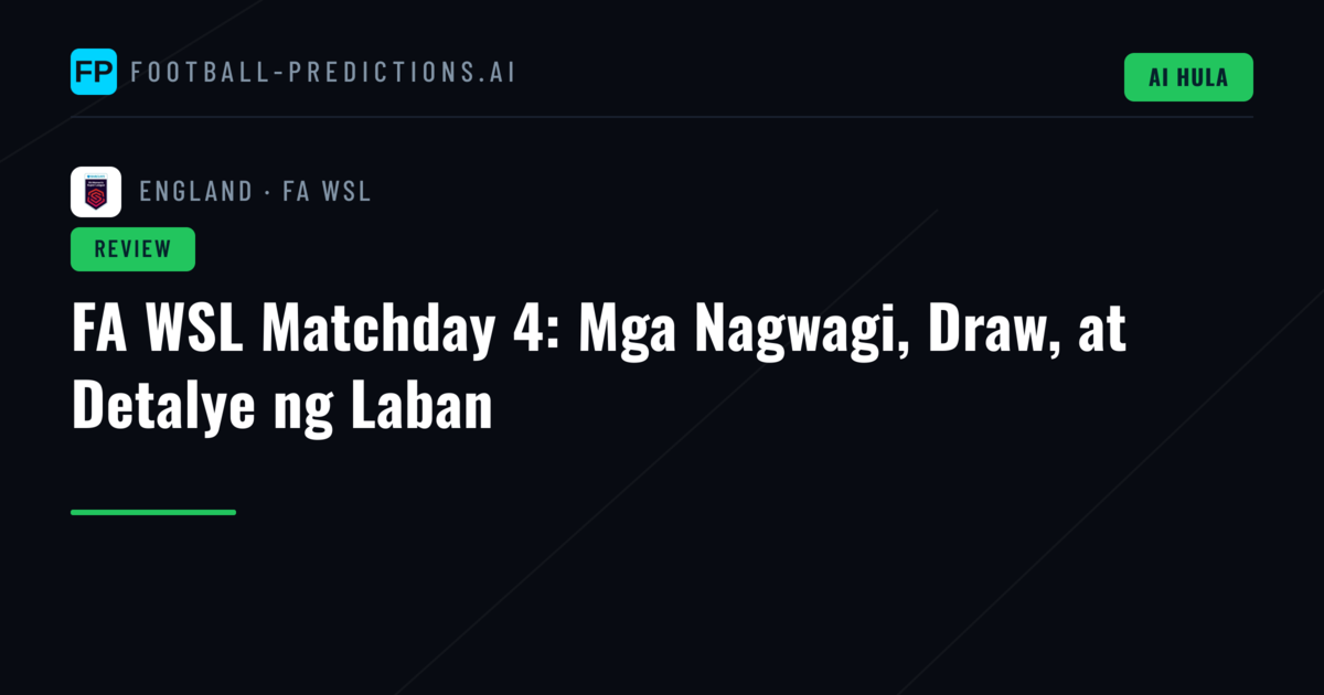 FA WSL Matchday 4: Mga Nagwagi, Draw, at Detalye ng Laban