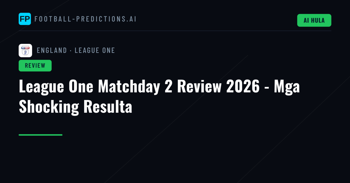 League One Matchday 2 Review 2026 - Mga Shocking Resulta