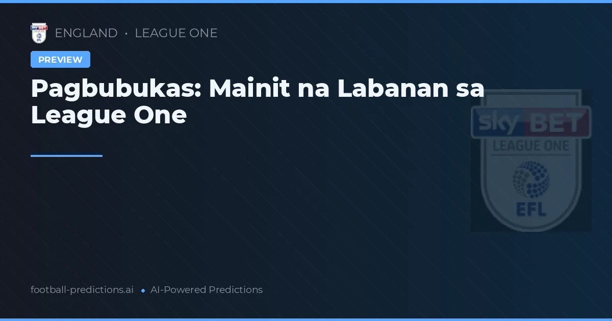 Pagbubukas: Mainit na Labanan sa League One