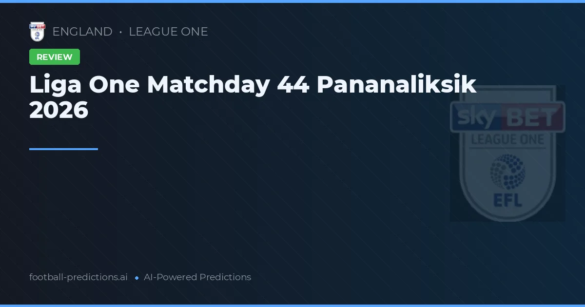 Liga One Matchday 44 Pananaliksik 2026