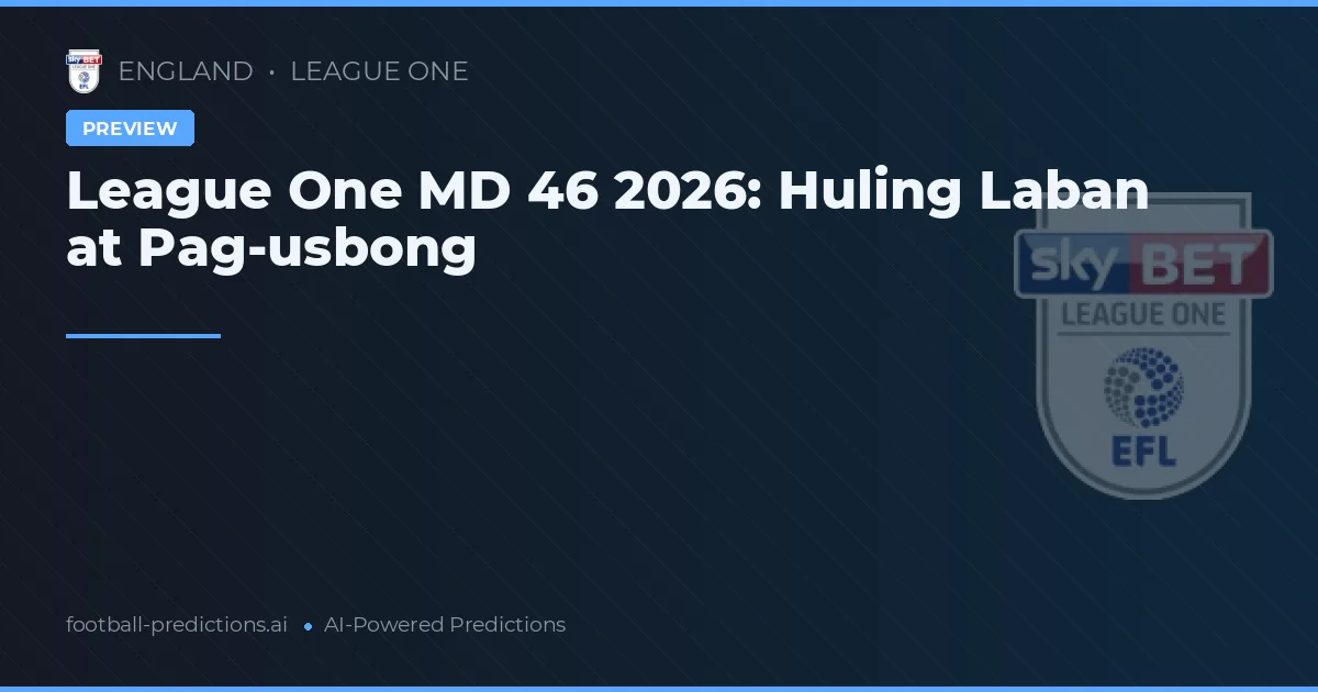 League One MD 46 2026: Huling Laban at Pag-usbong
