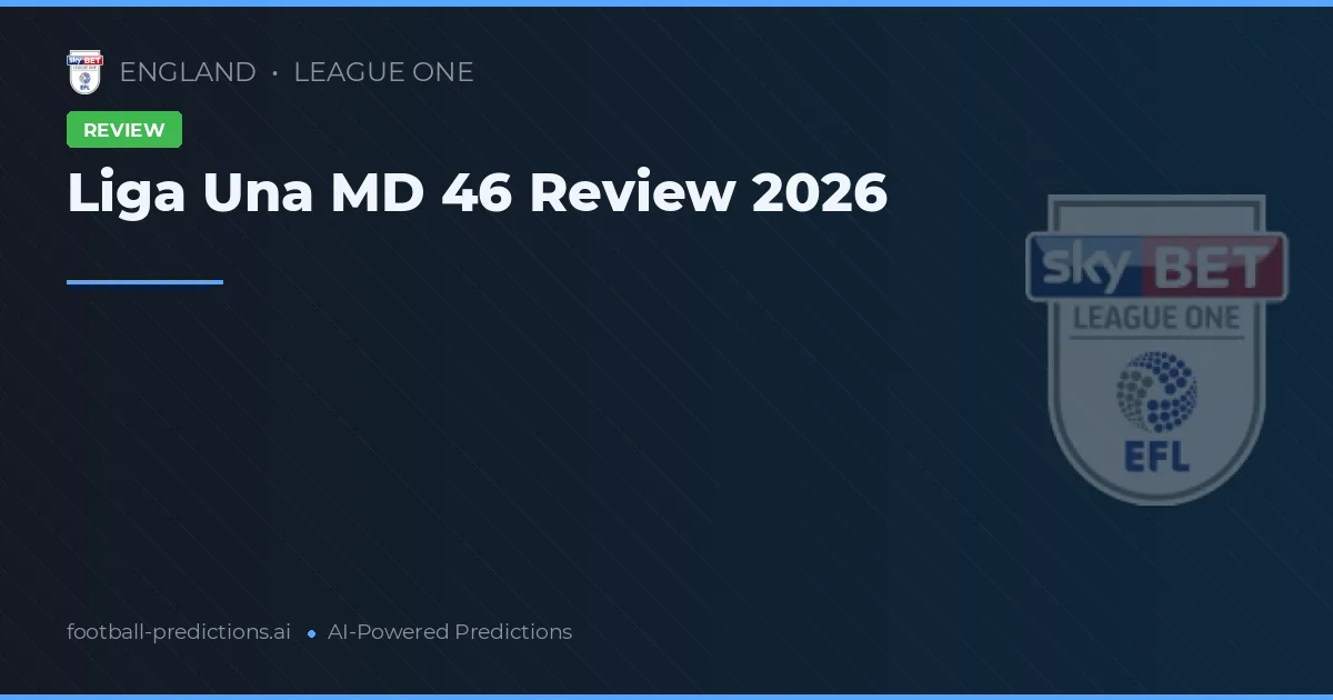 Liga Una MD 46 Review 2026