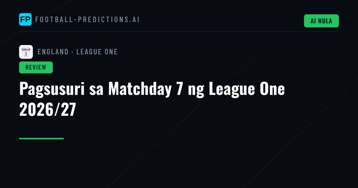 Pagsusuri sa Matchday 7 ng League One 2026/27