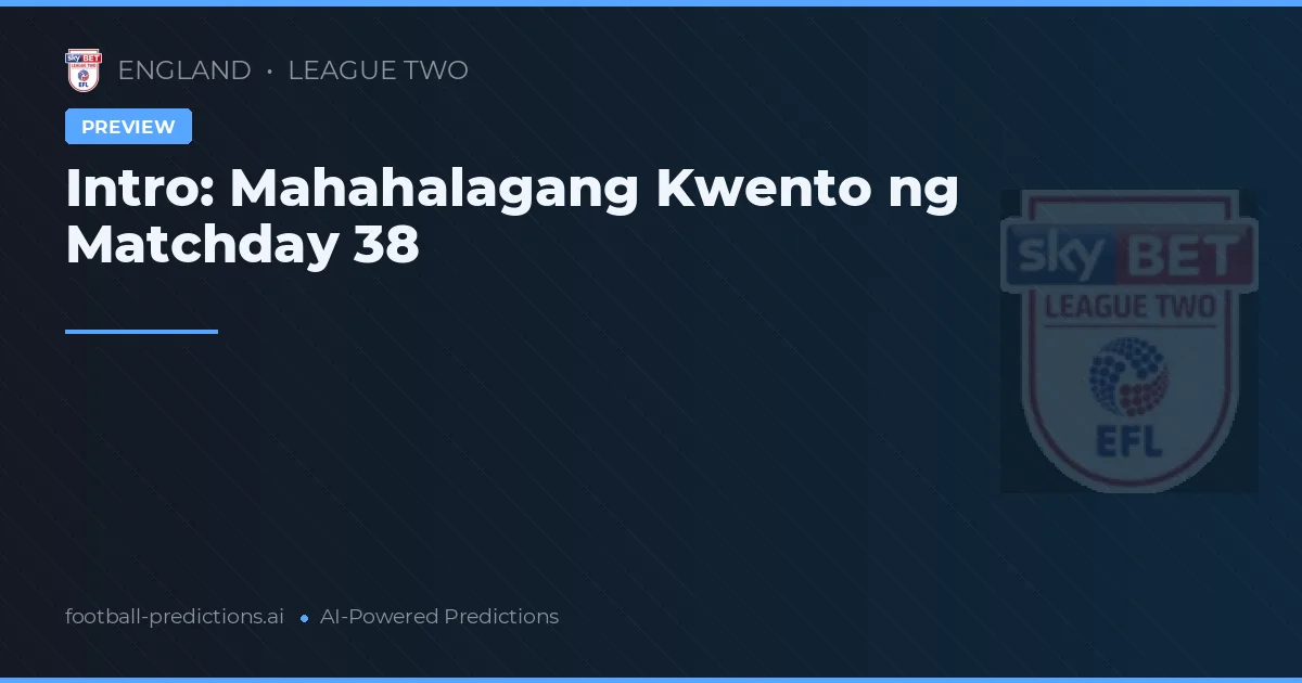 Intro: Mahahalagang Kwento ng Matchday 38