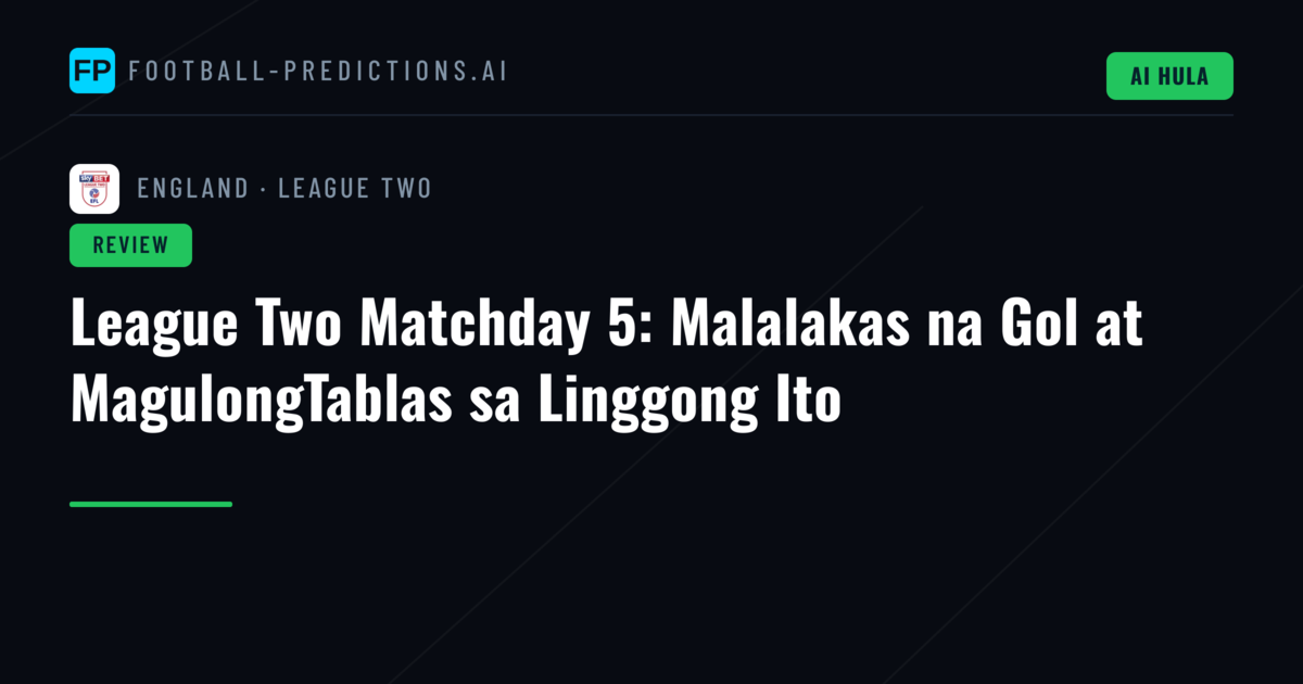 League Two Matchday 5: Malalakas na Gol at MagulongTablas sa Linggong Ito