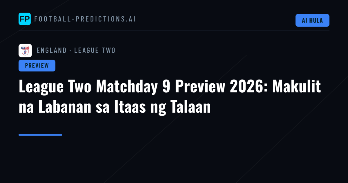 League Two Matchday 9 Preview 2026: Makulit na Labanan sa Itaas ng Talaan