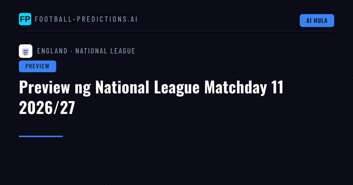 Preview ng National League Matchday 11 2026/27