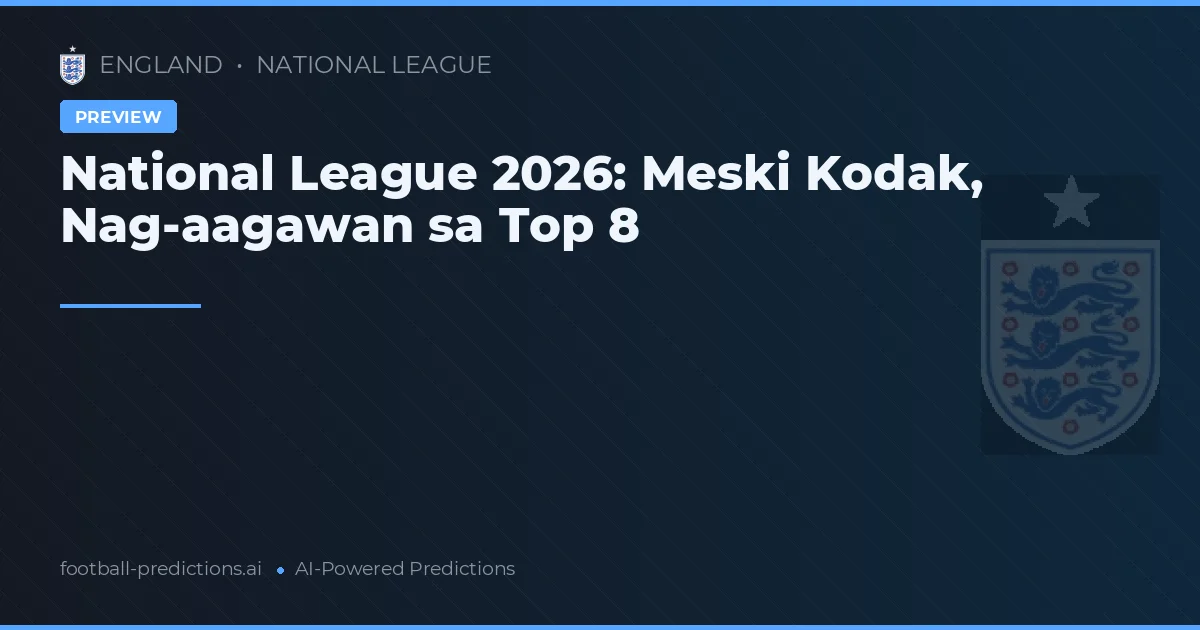 National League 2026: Meski Kodak, Nag-aagawan sa Top 8