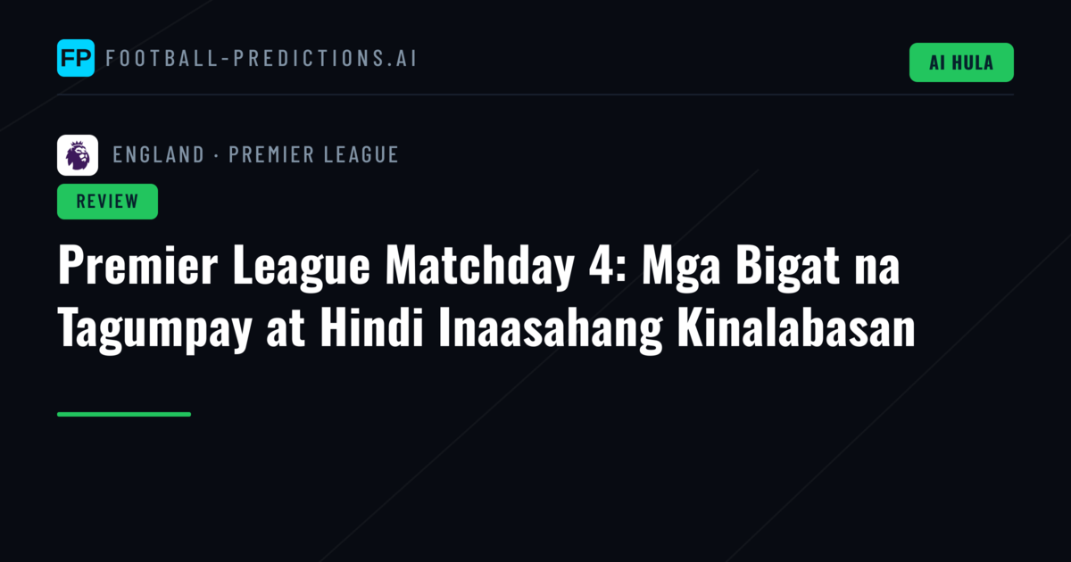 Premier League Matchday 4: Mga Bigat na Tagumpay at Hindi Inaasahang Kinalabasan