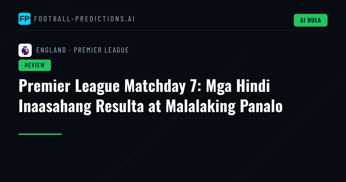 Premier League Matchday 7: Mga Hindi Inaasahang Resulta at Malalaking Panalo