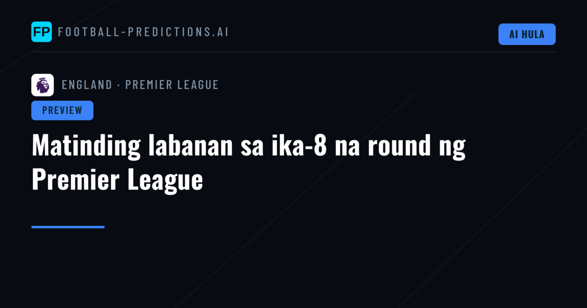 Matinding labanan sa ika-8 na round ng Premier League