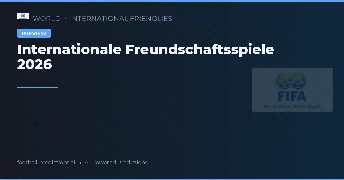 Internationale Freundschaftsspiele 2026