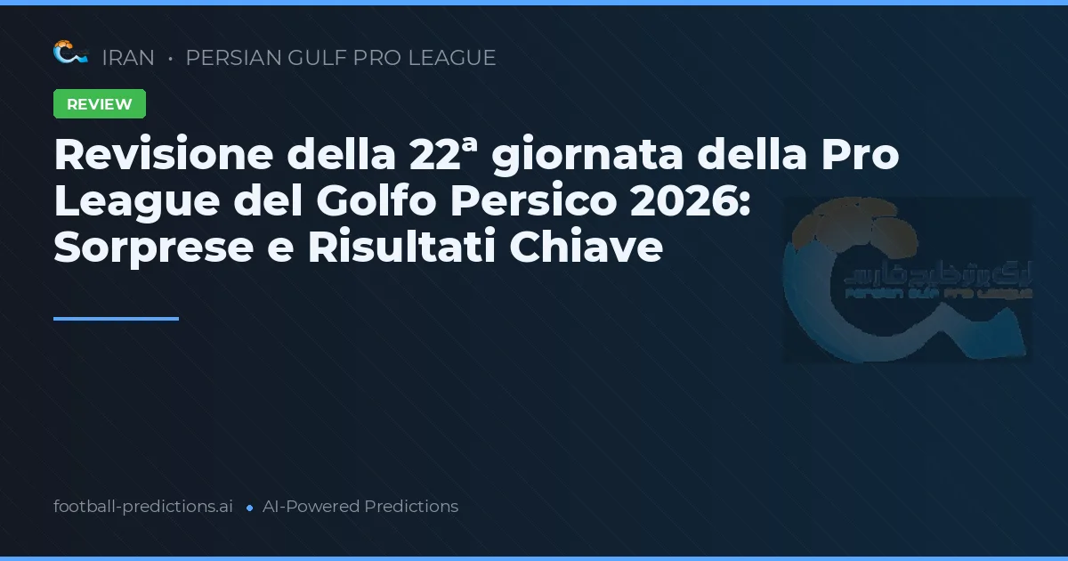 Revisione della 22ª giornata della Pro League del Golfo Persico 2026: Sorprese e Risultati Chiave