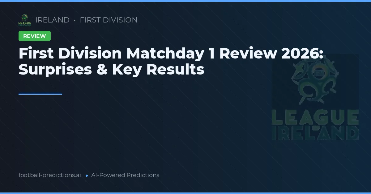 First Division Matchday 1 Review 2026: Surprises & Key Results