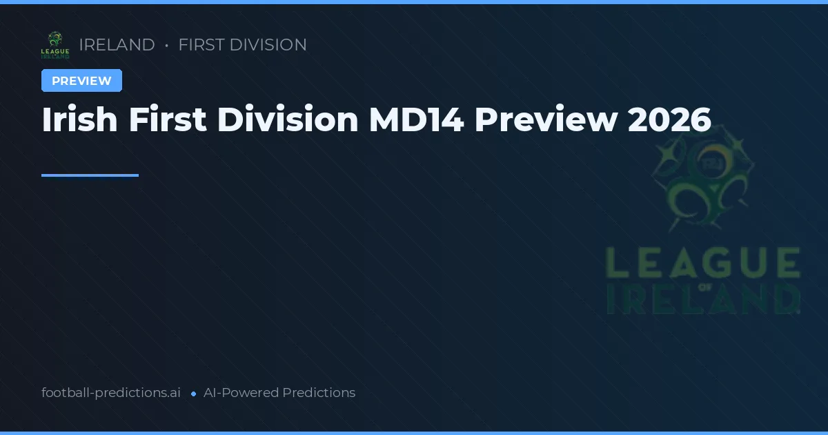 Irish First Division MD14 Preview 2026