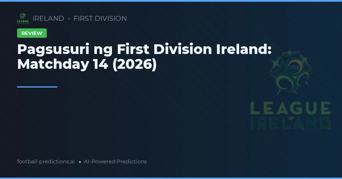 Pagsusuri ng First Division Ireland: Matchday 14 (2026)