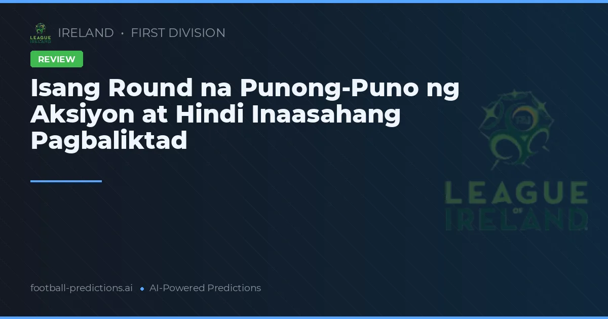 Isang Round na Punong-Puno ng Aksiyon at Hindi Inaasahang Pagbaliktad