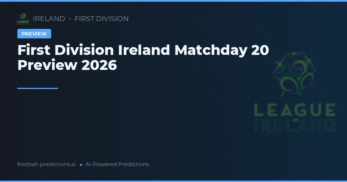 First Division Ireland Matchday 20 Preview 2026