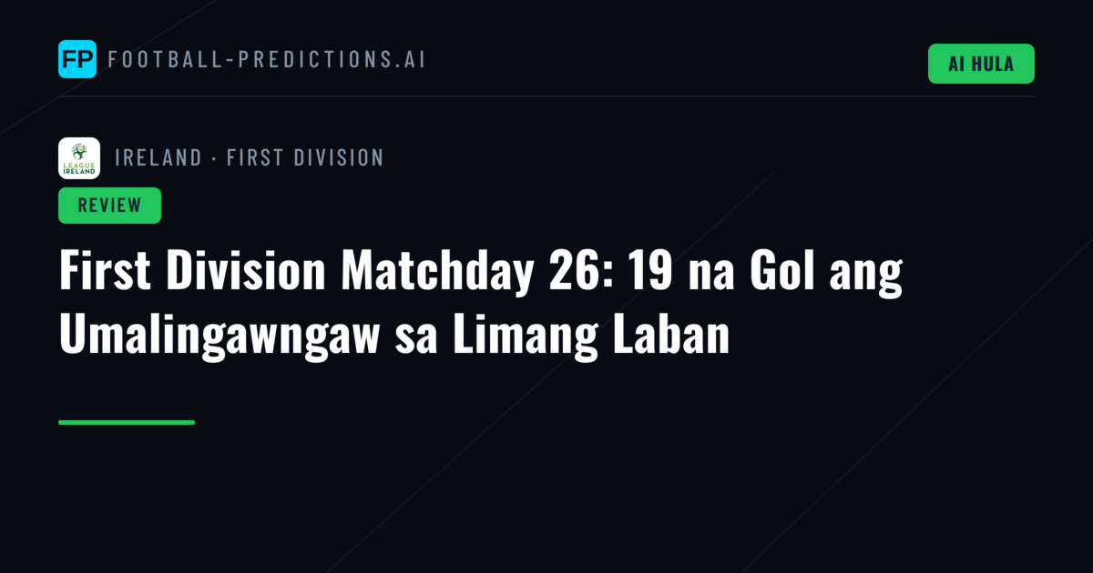 First Division Matchday 26: 19 na Gol ang Umalingawngaw sa Limang Laban