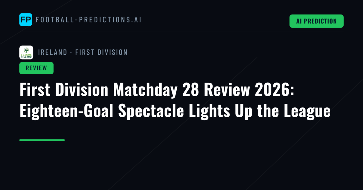 First Division Matchday 28 Review 2026: Eighteen-Goal Spectacle Lights Up the League