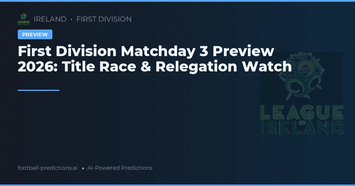 First Division Matchday 3 Preview 2026: Title Race & Relegation Watch