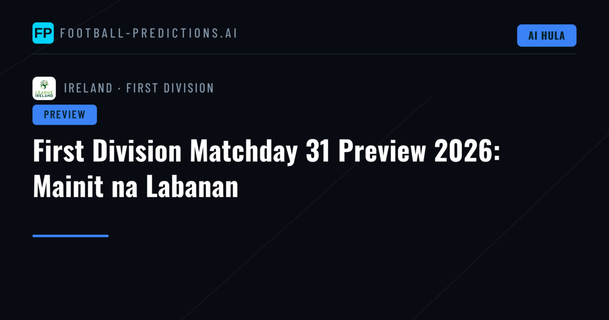 First Division Matchday 31 Preview 2026: Mainit na Labanan
