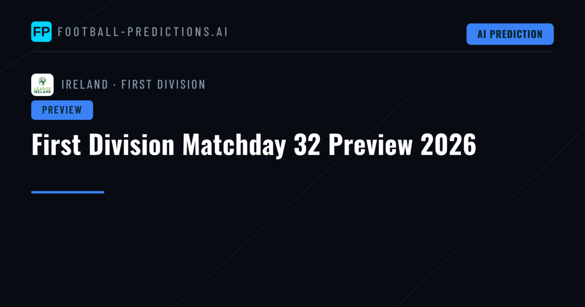 First Division Matchday 32 Preview 2026