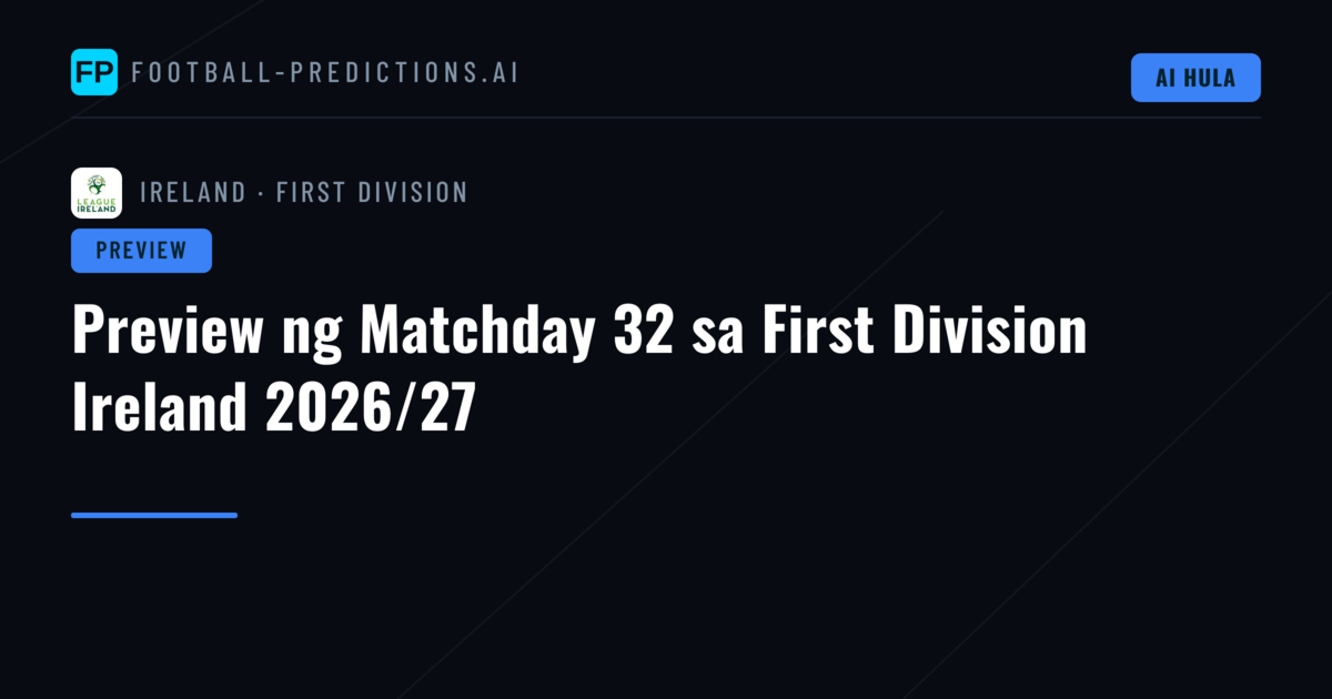 Preview ng Matchday 32 sa First Division Ireland 2026/27