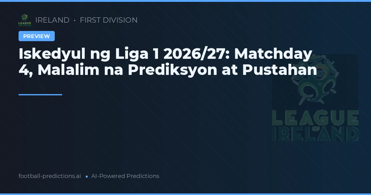 Iskedyul ng Liga 1 2026/27: Matchday 4, Malalim na Prediksyon at Pustahan