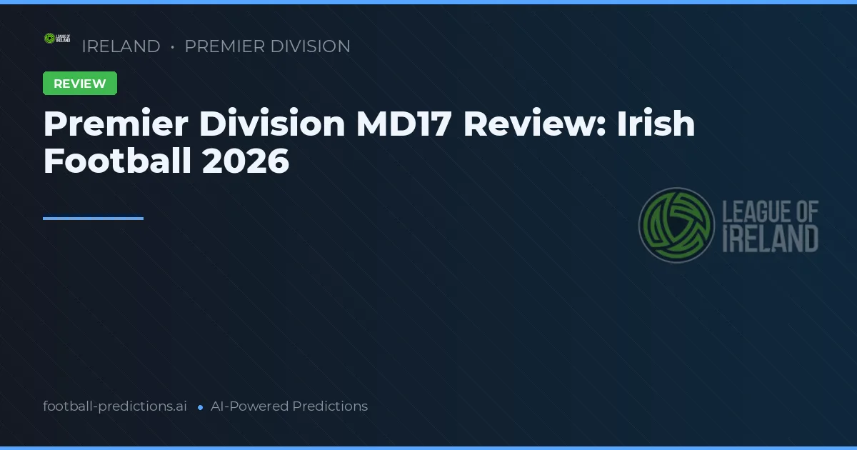 Premier Division MD17 Review: Irish Football 2026