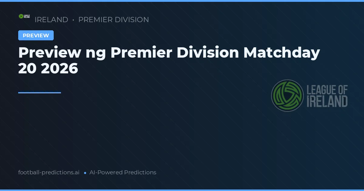 Preview ng Premier Division Matchday 20 2026