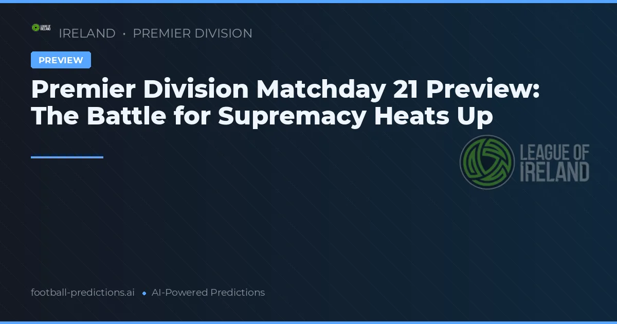 Premier Division Matchday 21 Preview: The Battle for Supremacy Heats Up
