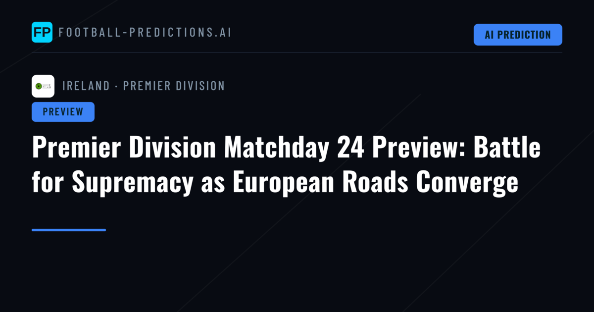Premier Division Matchday 24 Preview: Battle for Supremacy as European Roads Converge