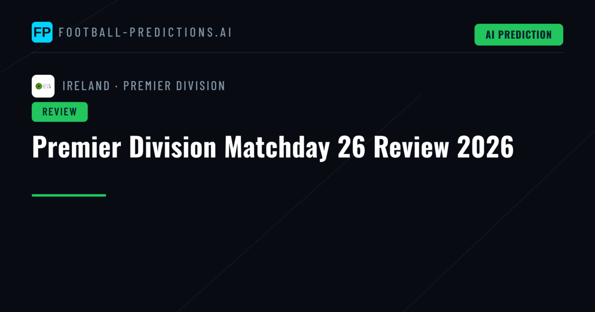 Premier Division Matchday 26 Review 2026