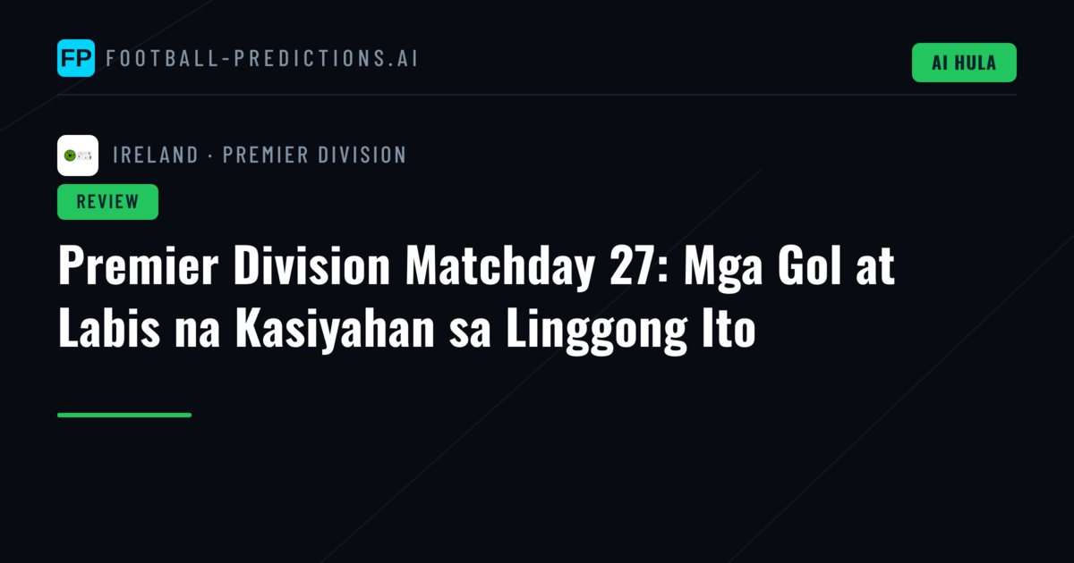 Premier Division Matchday 27: Mga Gol at Labis na Kasiyahan sa Linggong Ito