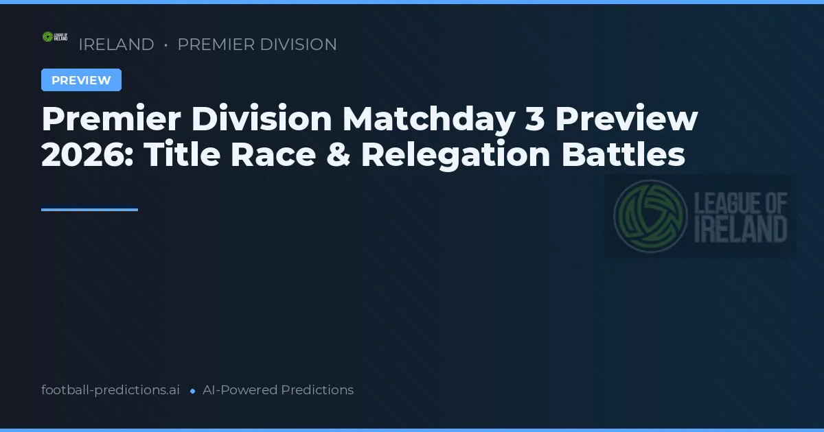 Premier Division Matchday 3 Preview 2026: Title Race & Relegation Battles