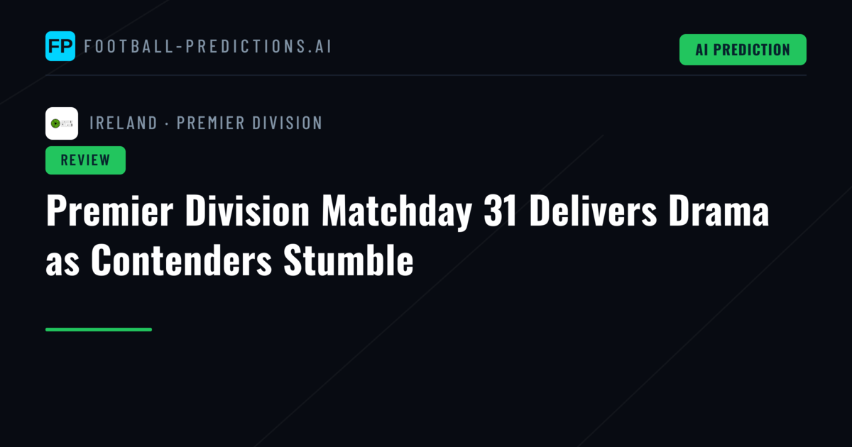 Premier Division Matchday 31 Delivers Drama as Contenders Stumble